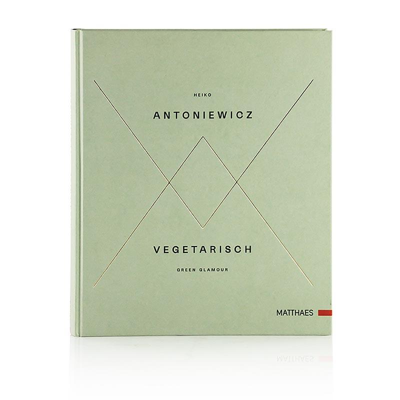 Vegetarisk - Grøn glamour, Heiko Antoniewicz, Matthaes Verlag, 1 St - Non Food / Hardware / grill tilbehør - printmedier -